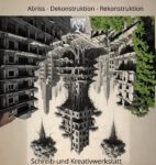 Schreibwerkstatt - Abriss- Dekonstruktion - Rekonstruktion